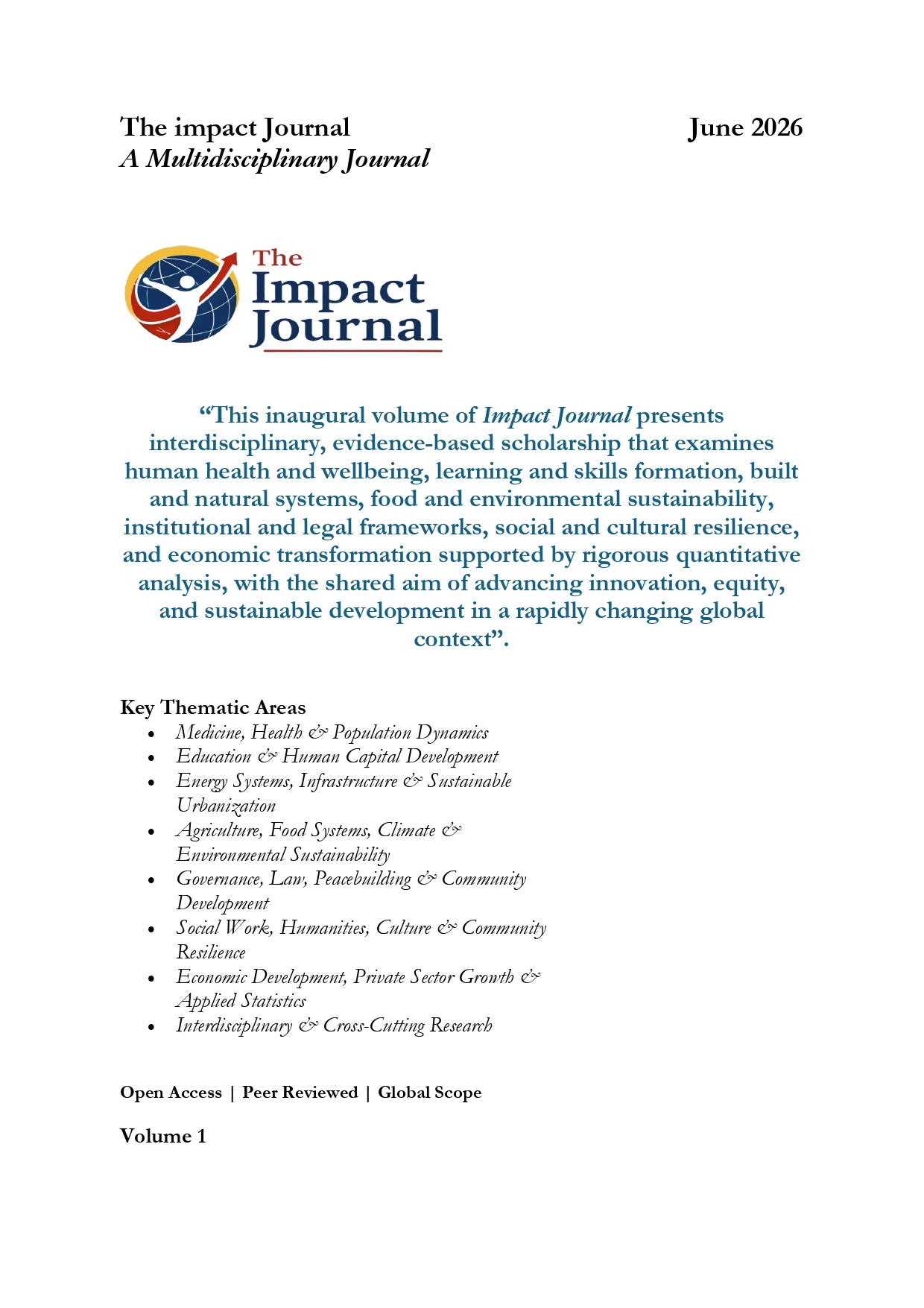 					View Vol. 1 No. 1 (2026): This inaugural volume of Impact Journal presents interdisciplinary, evidence-based scholarship with the aim of advancing innovation, equity, and sustainable development in a rapidly changing global context.
				